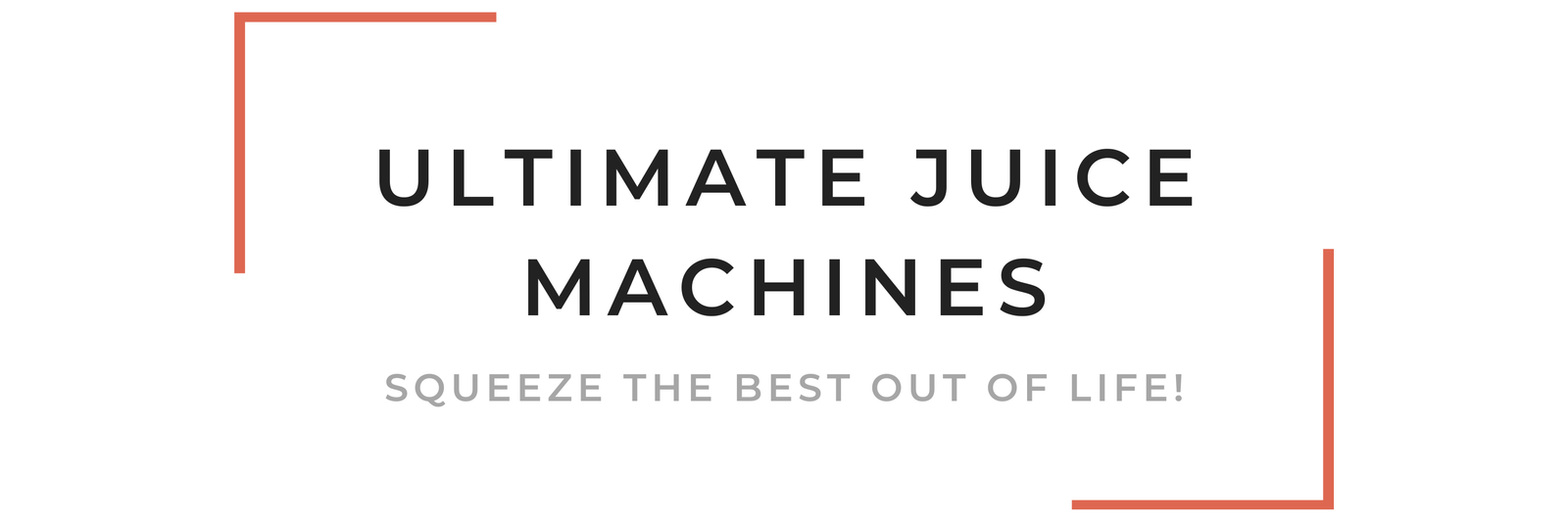 Ultimate Juice Machines